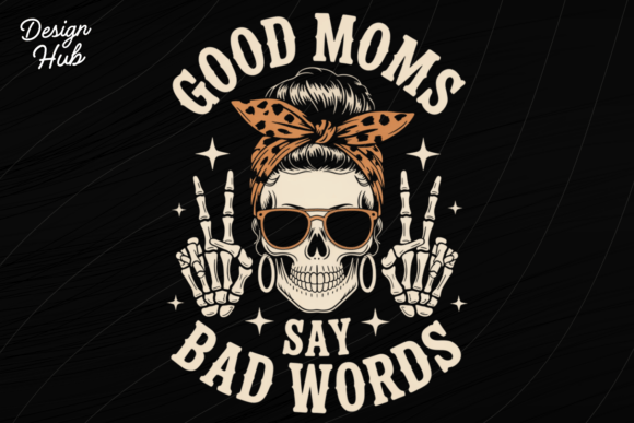 Download Good Moms Say Bad Words, Skull Mom PNG - Mom png Collection
